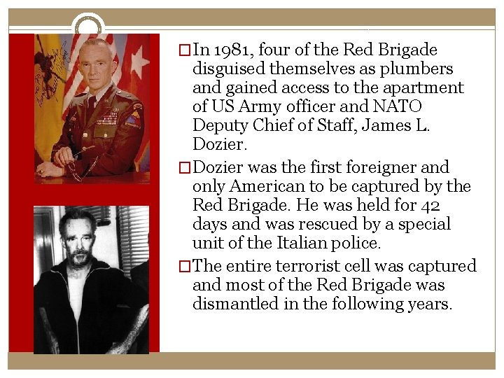 �In 1981, four of the Red Brigade disguised themselves as plumbers and gained access �In 1981, four of the Red Brigade disguised themselves as plumbers and gained access
