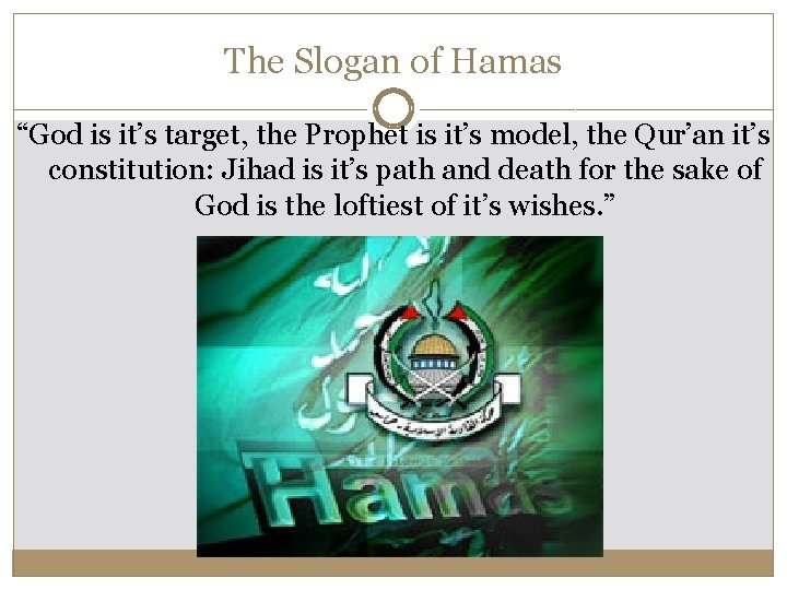 The Slogan of Hamas “God is it’s target, the Prophet is it’s model, the The Slogan of Hamas “God is it’s target, the Prophet is it’s model, the