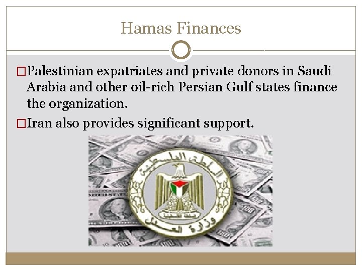 Hamas Finances �Palestinian expatriates and private donors in Saudi Arabia and other oil-rich Persian Hamas Finances �Palestinian expatriates and private donors in Saudi Arabia and other oil-rich Persian