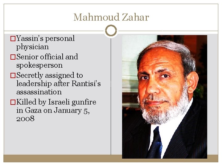 Mahmoud Zahar �Yassin’s personal physician �Senior official and spokesperson �Secretly assigned to leadership after Mahmoud Zahar �Yassin’s personal physician �Senior official and spokesperson �Secretly assigned to leadership after