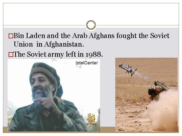 �Bin Laden and the Arab Afghans fought the Soviet Union in Afghanistan. �The Soviet �Bin Laden and the Arab Afghans fought the Soviet Union in Afghanistan. �The Soviet