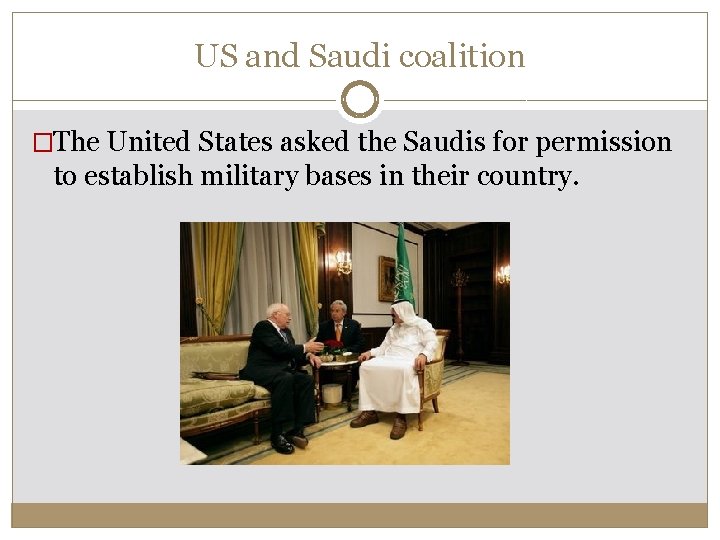 US and Saudi coalition �The United States asked the Saudis for permission to establish US and Saudi coalition �The United States asked the Saudis for permission to establish