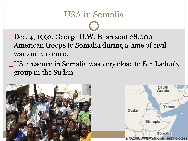 USA in Somalia �Dec. 4, 1992, George H. W. Bush sent 28, 000 American USA in Somalia �Dec. 4, 1992, George H. W. Bush sent 28, 000 American