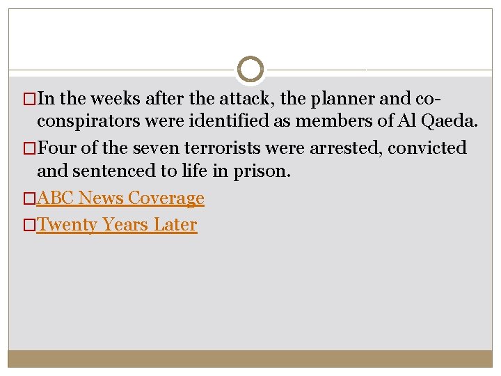 �In the weeks after the attack, the planner and co- conspirators were identified as �In the weeks after the attack, the planner and co- conspirators were identified as