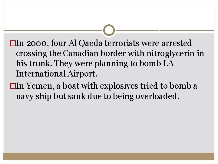 �In 2000, four Al Qaeda terrorists were arrested crossing the Canadian border with nitroglycerin �In 2000, four Al Qaeda terrorists were arrested crossing the Canadian border with nitroglycerin