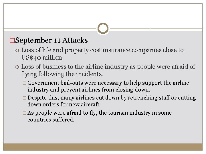 �September 11 Attacks Loss of life and property cost insurance companies close to US$40 �September 11 Attacks Loss of life and property cost insurance companies close to US$40