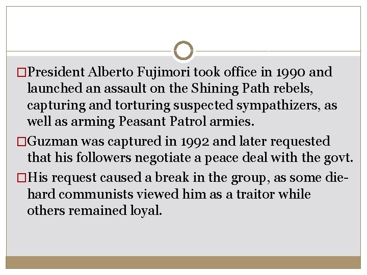 �President Alberto Fujimori took office in 1990 and launched an assault on the Shining �President Alberto Fujimori took office in 1990 and launched an assault on the Shining