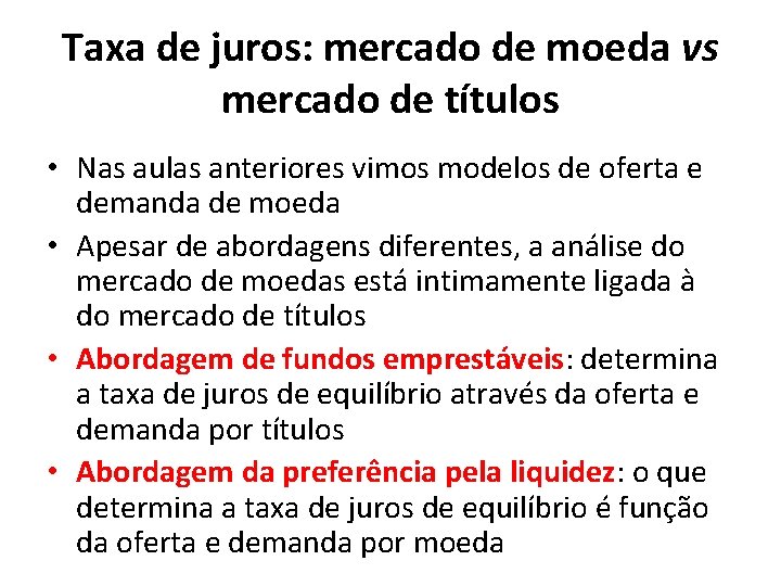 Taxa de juros: mercado de moeda vs mercado de títulos • Nas aulas anteriores