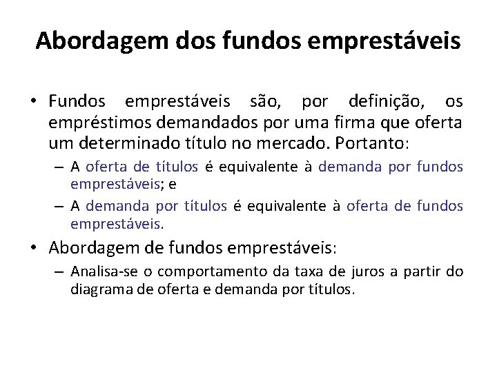 Abordagem dos fundos emprestáveis • Fundos emprestáveis são, por definição, os empréstimos demandados por