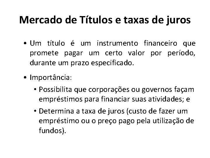 Mercado de Títulos e taxas de juros • Um título é um instrumento financeiro