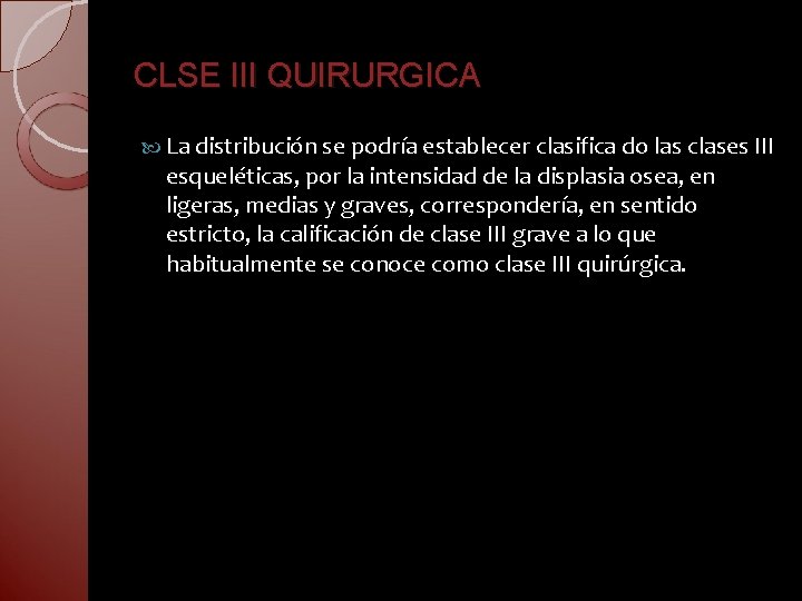 CLSE III QUIRURGICA La distribución se podría establecer clasifica do las clases III esqueléticas,