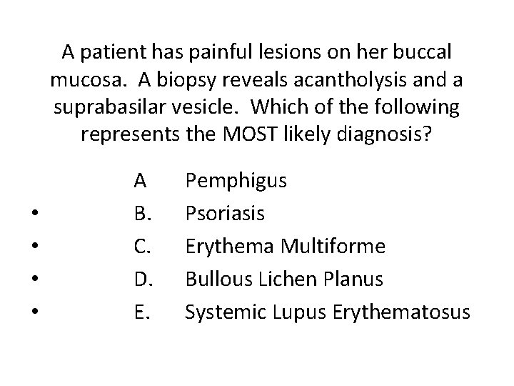A patient has painful lesions on her buccal mucosa. A biopsy reveals acantholysis and