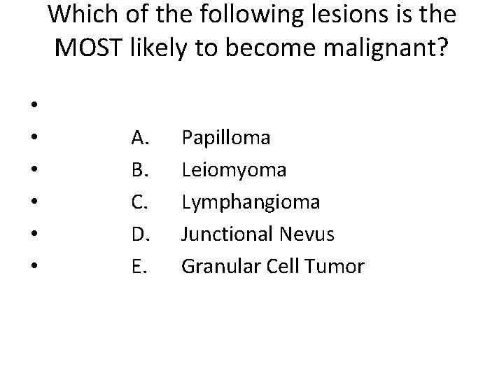 Which of the following lesions is the MOST likely to become malignant? • •