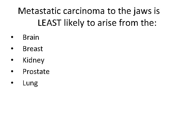 Metastatic carcinoma to the jaws is LEAST likely to arise from the: • •