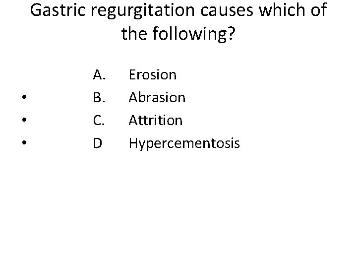 Gastric regurgitation causes which of the following? • • • A. B. C. D