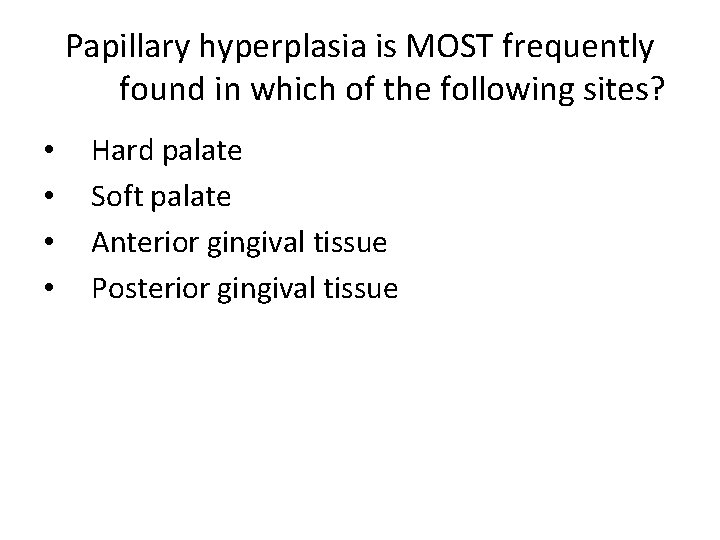 Papillary hyperplasia is MOST frequently found in which of the following sites? • •