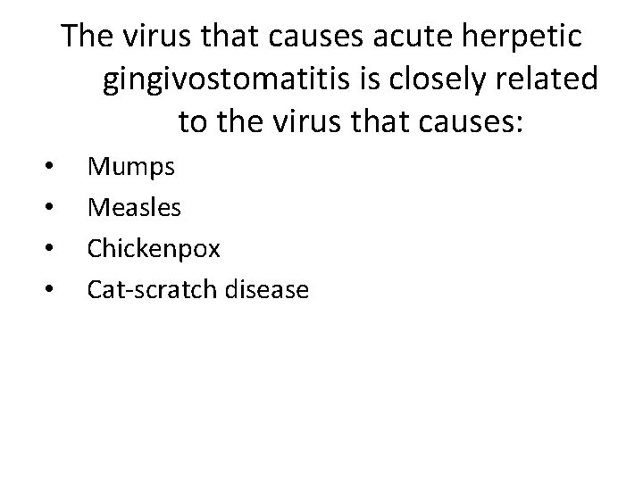 The virus that causes acute herpetic gingivostomatitis is closely related to the virus that