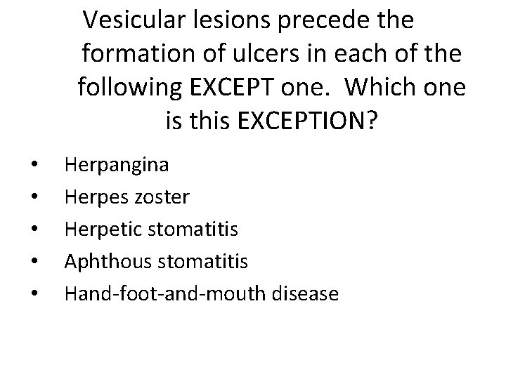 Vesicular lesions precede the formation of ulcers in each of the following EXCEPT one.