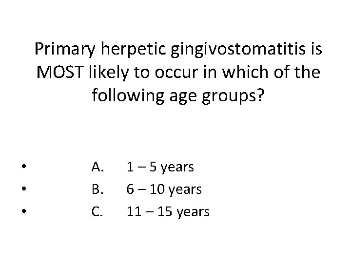 Primary herpetic gingivostomatitis is MOST likely to occur in which of the following age