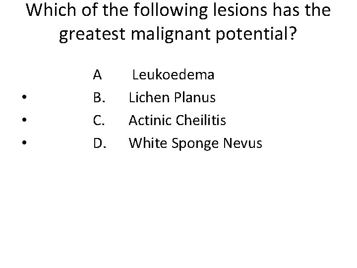 Which of the following lesions has the greatest malignant potential? • • • A