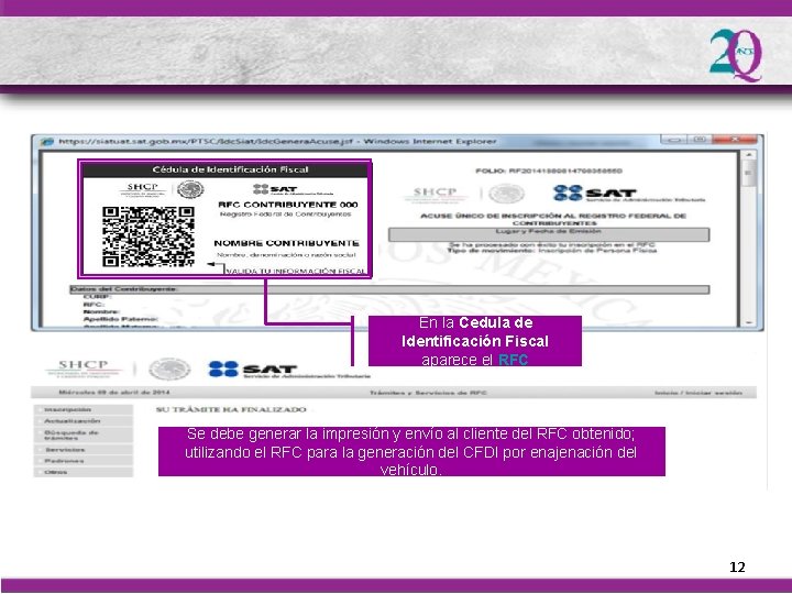 En la Cedula de Identificación Fiscal aparece el RFC Se debe generar la impresión