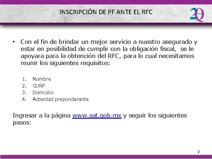 INSCRIPCIÓN DE PF ANTE EL RFC • Con el fin de brindar un mejor