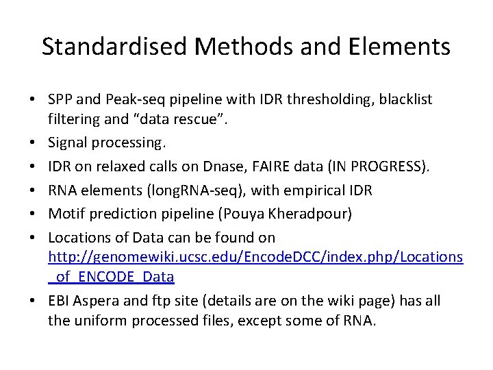 Standardised Methods and Elements • SPP and Peak-seq pipeline with IDR thresholding, blacklist filtering Standardised Methods and Elements • SPP and Peak-seq pipeline with IDR thresholding, blacklist filtering