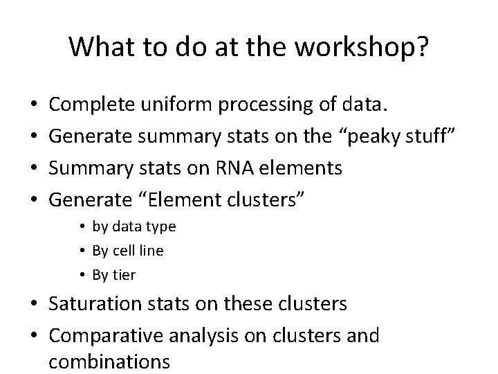 What to do at the workshop? • • Complete uniform processing of data. Generate What to do at the workshop? • • Complete uniform processing of data. Generate