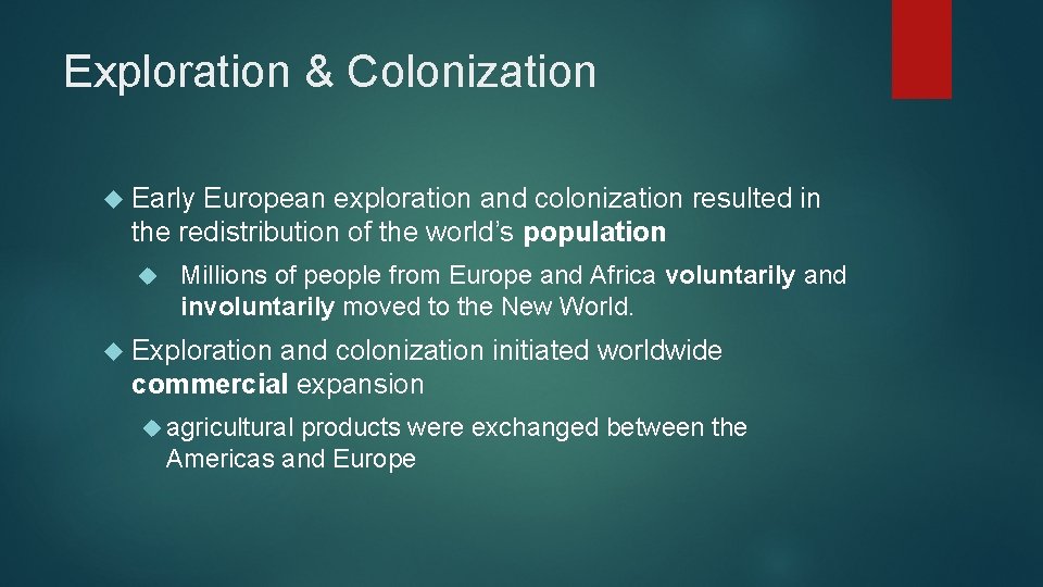 Exploration & Colonization Early European exploration and colonization resulted in the redistribution of the