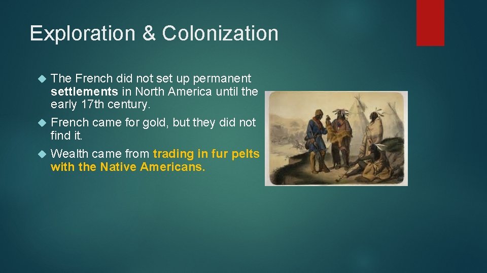 Exploration & Colonization The French did not set up permanent settlements in North America