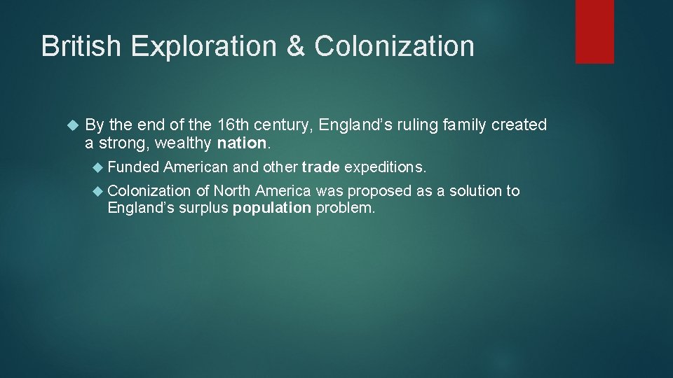 British Exploration & Colonization By the end of the 16 th century, England’s ruling