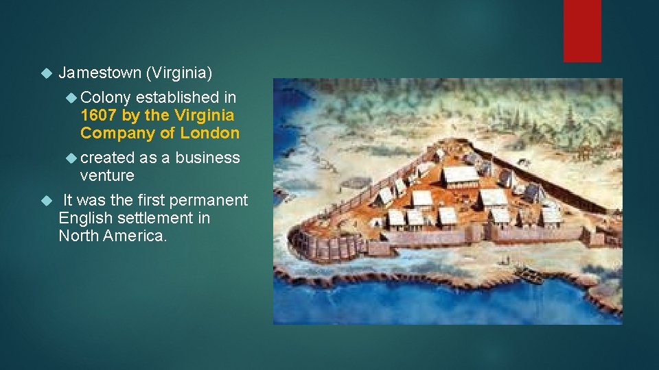 Jamestown (Virginia) Colony established in 1607 by the Virginia Company of London created as
