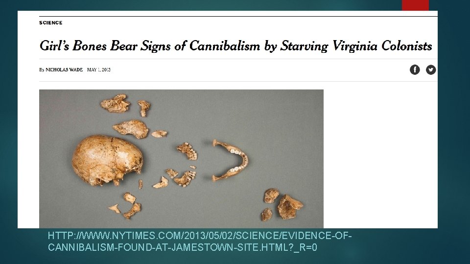HTTP: //WWW. NYTIMES. COM/2013/05/02/SCIENCE/EVIDENCE-OFCANNIBALISM-FOUND-AT-JAMESTOWN-SITE. HTML? _R=0 