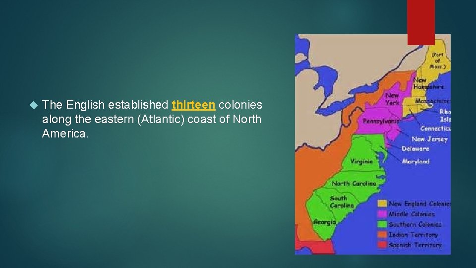  The English established thirteen colonies along the eastern (Atlantic) coast of North America.