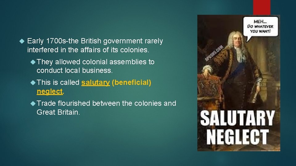  Early 1700 s-the British government rarely interfered in the affairs of its colonies.