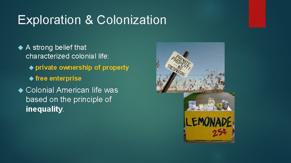Exploration & Colonization A strong belief that characterized colonial life: private free ownership of