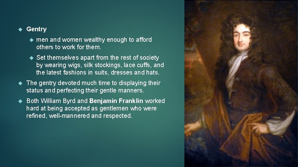  Gentry men and women wealthy enough to afford others to work for them.