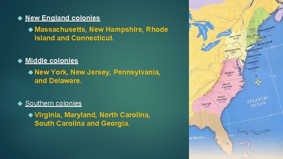  New England colonies Massachusetts, New Hampshire, Rhode Island Connecticut. Middle colonies New York,