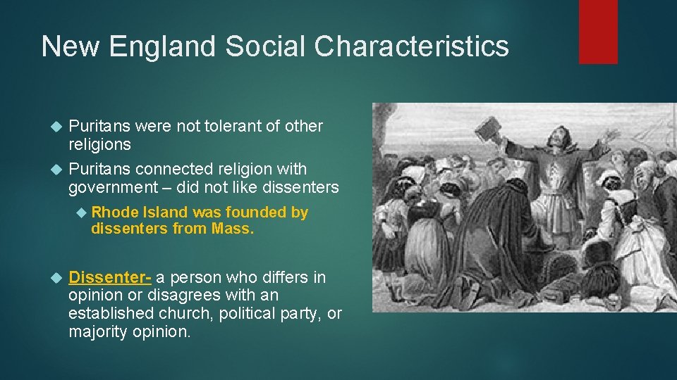 New England Social Characteristics Puritans were not tolerant of other religions Puritans connected religion