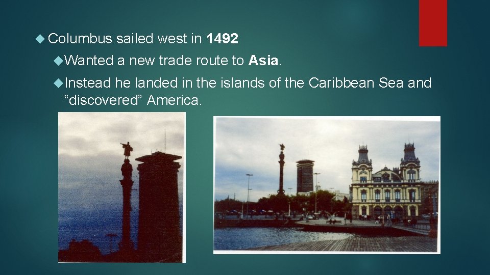  Columbus Wanted Instead sailed west in 1492 a new trade route to Asia.