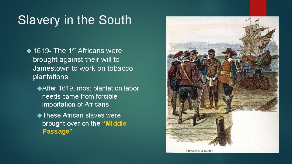 Slavery in the South 1619 - The 1 st Africans were brought against their