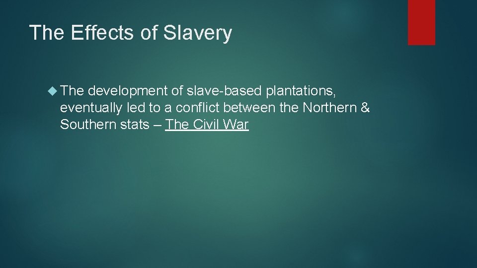 The Effects of Slavery The development of slave-based plantations, eventually led to a conflict