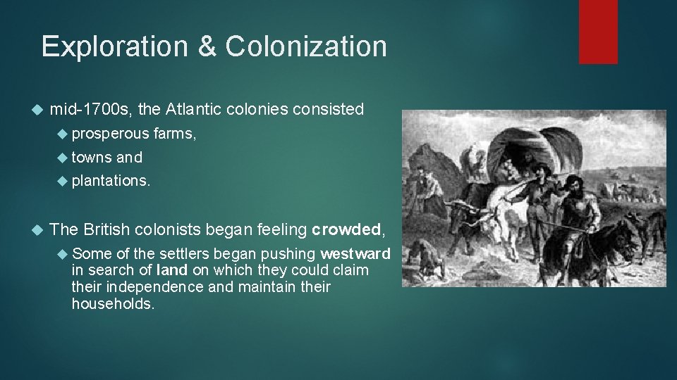 Exploration & Colonization mid-1700 s, the Atlantic colonies consisted prosperous towns farms, and plantations.