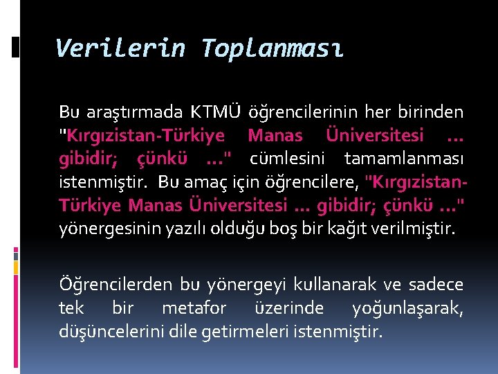 Verilerin Toplanması Bu araştırmada KTMÜ öğrencilerinin her birinden "Kırgızistan-Türkiye Manas Üniversitesi . . .