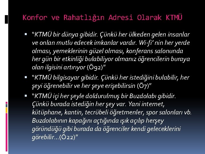 Konfor ve Rahatlığın Adresi Olarak KTMÜ “KTMÜ bir dünya gibidir. Çünkü her ülkeden gelen