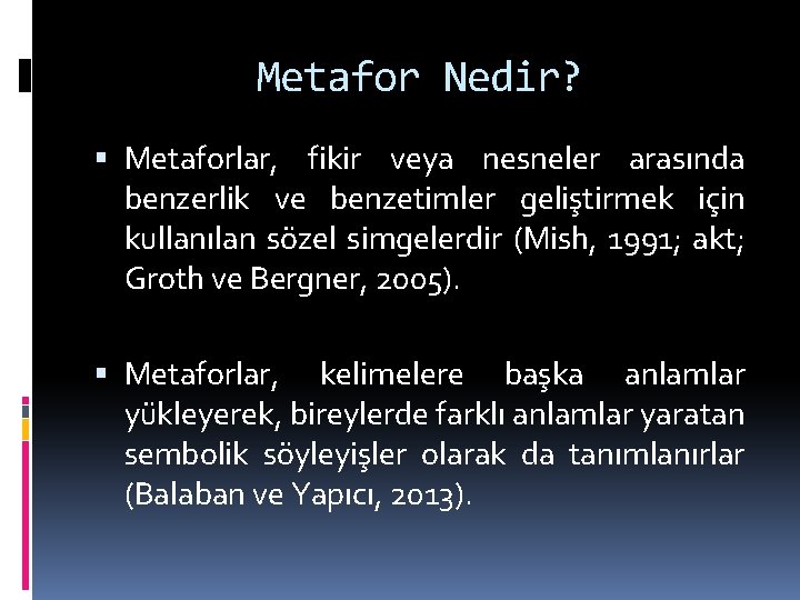 Metafor Nedir? Metaforlar, fikir veya nesneler arasında benzerlik ve benzetimler geliştirmek için kullanılan sözel