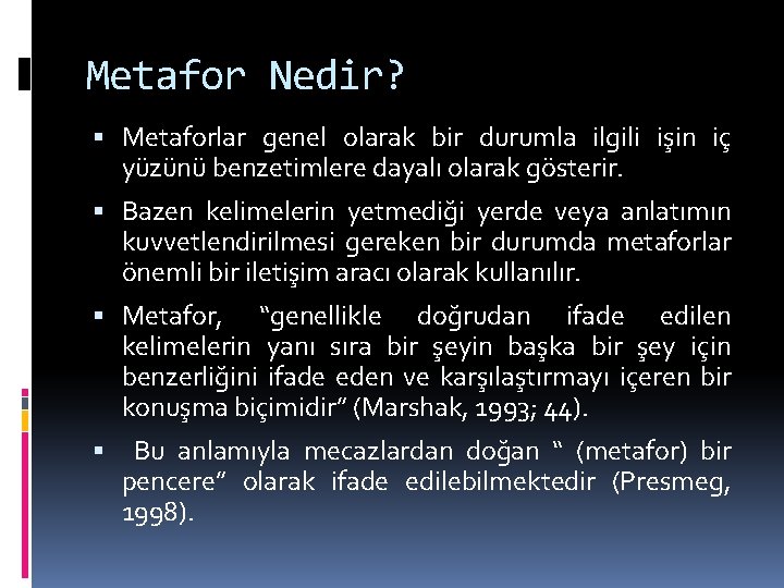 Metafor Nedir? Metaforlar genel olarak bir durumla ilgili işin iç yüzünü benzetimlere dayalı olarak