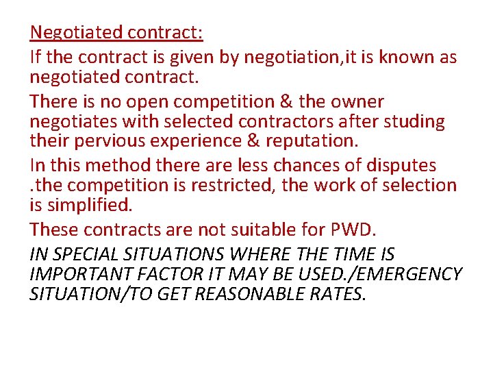 Negotiated contract: If the contract is given by negotiation, it is known as negotiated