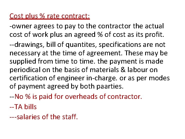 Cost plus % rate contract: -owner agrees to pay to the contractor the actual