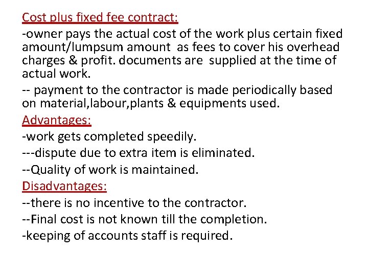 Cost plus fixed fee contract: -owner pays the actual cost of the work plus